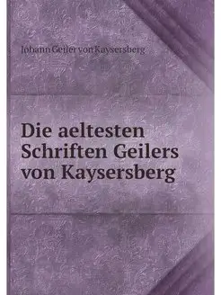 Die aeltesten Schriften Geilers von K