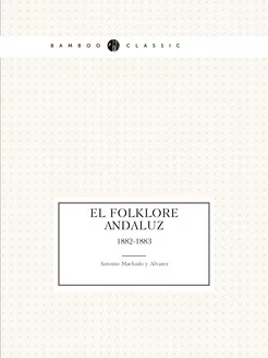 El folklore andaluz. 1882-1883