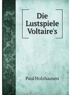 Die Lustspiele Voltaire's