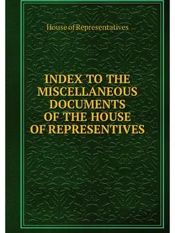 INDEX TO THE MISCELLANEOUS DOCUMENTS