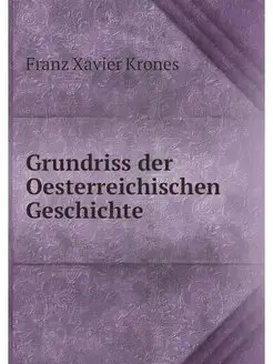 Grundriss der Oesterreichischen Gesch