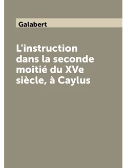 L'instruction dans la seconde moitié du XVe siècle