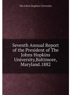 Seventh Annual Report of the President of The Johns