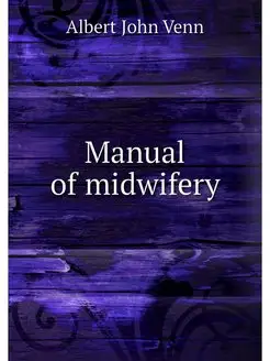 Manual of midwifery