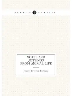 Notes and jottings from animal life