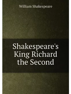 Shakespeare's King Richard the Second