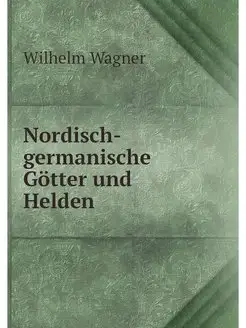 Nordisch-germanische Gotter und Helden