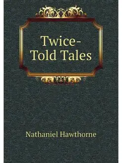 Twice-Told Tales