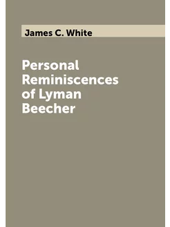 Personal Reminiscences of Lyman Beecher