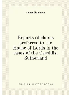 Reports of claims preferred to the House of Lords in