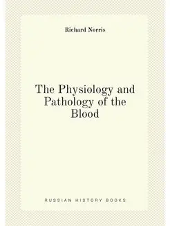 The Physiology and Pathology of the Blood