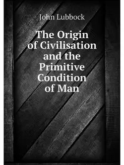 The Origin of Civilisation and the Pr