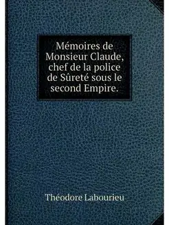 Memoires de Monsieur Claude, chef de