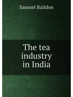 The tea industry in India