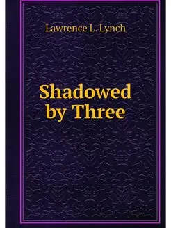 Shadowed by Three