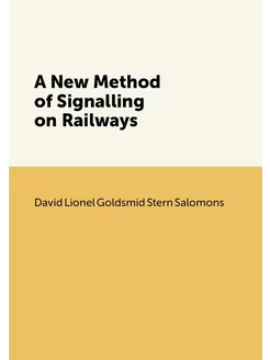 A New Method of Signalling on Railways