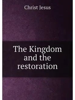 The Kingdom and the restoration