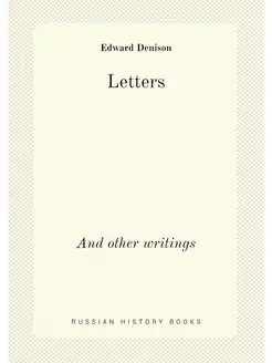 Letters. And other writings