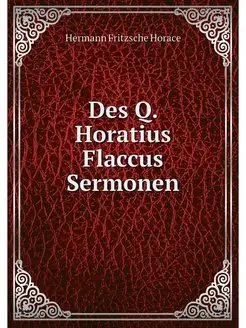 Des Q. Horatius Flaccus Sermonen