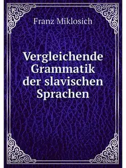 Vergleichende Grammatik der slavische