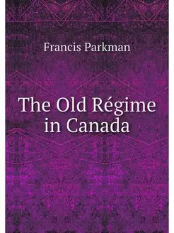 The Old Regime in Canada