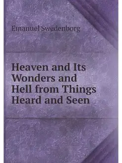 Heaven and Its Wonders and Hell from