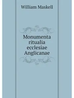 Monumenta ritualia ecclesiae Anglicanae