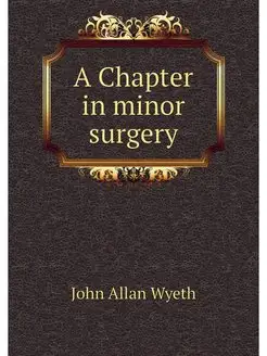 A Chapter in minor surgery