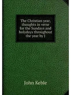 The Christian year, thoughts in verse