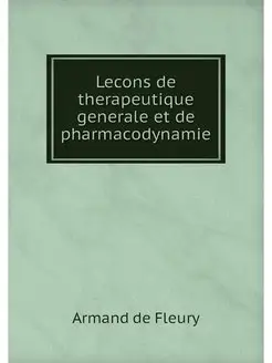 Lecons de therapeutique generale et d