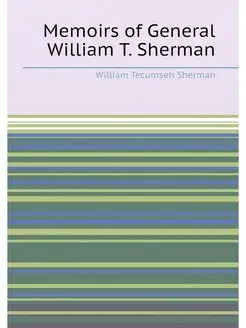 Memoirs of General William T. Sherman