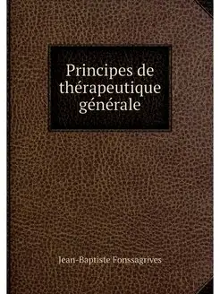 Principes de therapeutique generale