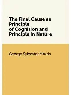 The Final Cause as Principle of Cognition and Princi