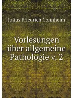 Vorlesungen uber allgemeine Pathologi