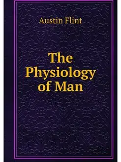 The Physiology of Man