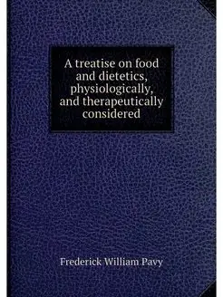 A treatise on food and dietetics, phy