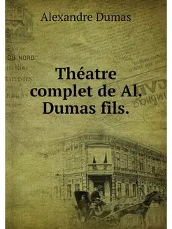 Theatre complet de Al. Dumas fils