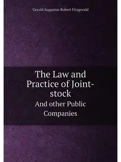 The Law and Practice of Joint-stock