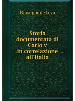 Storia documentata di Carlo v in corr