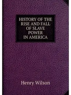 HISTORY OF THE RISE AND FALL OF SLAVE