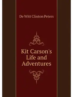 Kit Carson's Life and Adventures