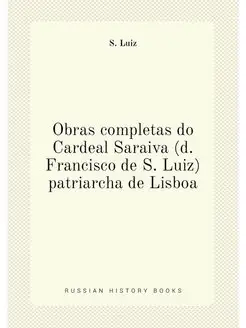 Obras completas do Cardeal Saraiva (d. Francisco de