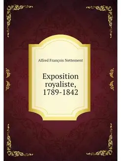 Exposition royaliste, 1789-1842