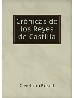 Cronicas de los Reyes de Castilla