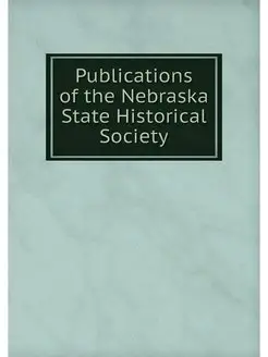 Publications of the Nebraska State Hi