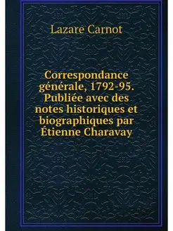 Correspondance generale, 1792-95. Pub