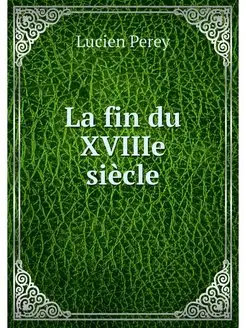 La fin du XVIIIe siecle