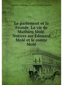 Le parlement et la Fronde. La vie de