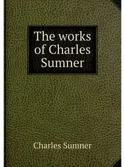 The works of Charles Sumner