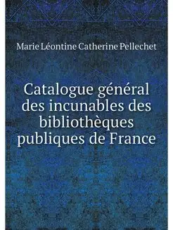 Catalogue general des incunables des